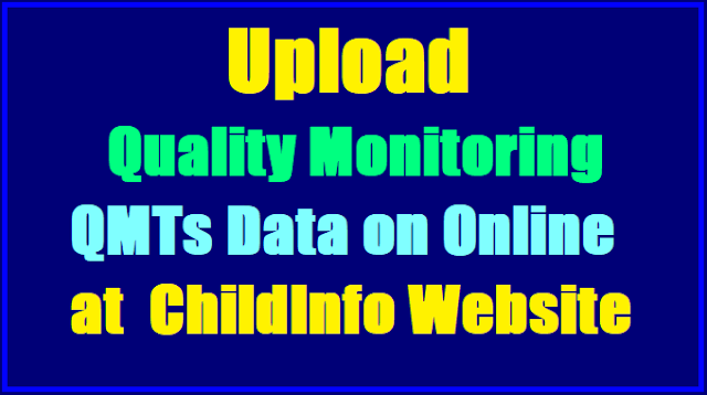 Filling, Upload Quality Monitoring(QMTs) Data Online @ ChildInfo by Schools, Quality Monitoring Tools Filling, Upload Quality Monitoring(QMTs) Data Online @ ChildInfo by Schools, Quality Monitoring Tools