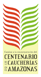CENTENARIO DE LAS CAUCHERIAS EN EL AMAZONAS