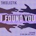 Listen To @TheClectik's New Single "I Found You" ft @JayTablet @Ze_Rox_Music