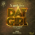Audio: Yankiss - Dat Girl (YISMI)