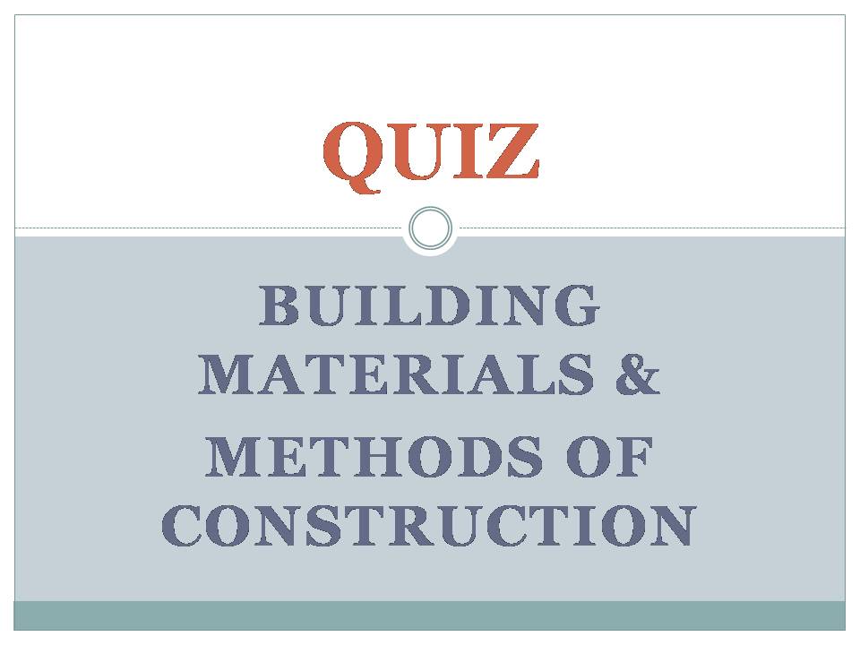 Building Materials & Construction Quiz 1 UAPCCD