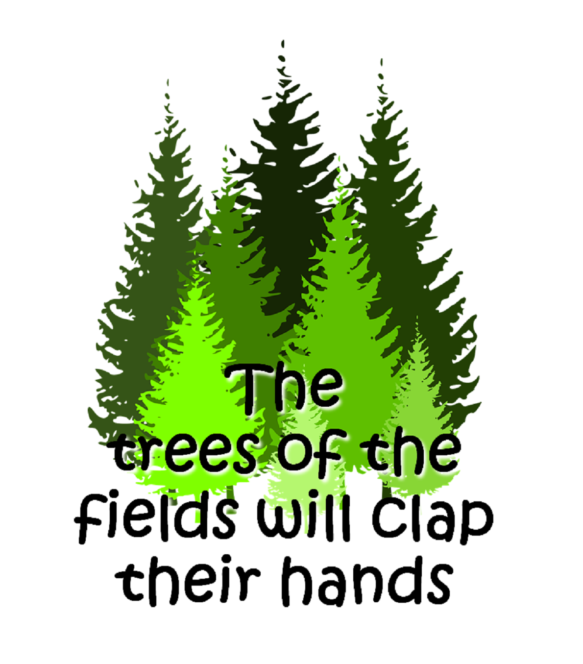 The Trees of the Field (will clap their hands)