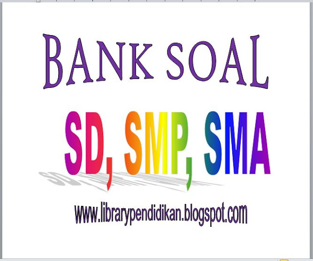 Download Kumpulan Bank Soal SD, SMP, SMA dalam 1 File.WinRar