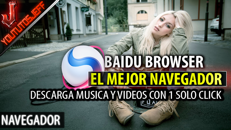 El Mejor Navegador | Baidu Browser | Descargar Musica y videos con 1 click | 2017