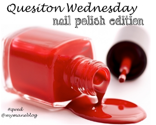 Question Wednesday {Nail Polish Edition}