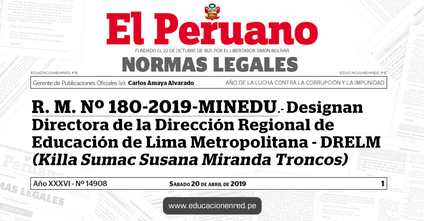 R. M. Nº 180-2019-MINEDU - Designan Directora de la Dirección Regional de Educación de Lima Metropolitana (Killa Sumac Susana Miranda Troncos) www.minedu.gob.pe R. M. Nº 180-2019-MINEDU - Designan Directora de la Dirección Regional de Educación de Lima Metropolitana (Killa Sumac Susana Miranda Troncos) www.minedu.gob.pe