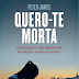 "Quero-te Morta" de Peter James | Clube do Autor