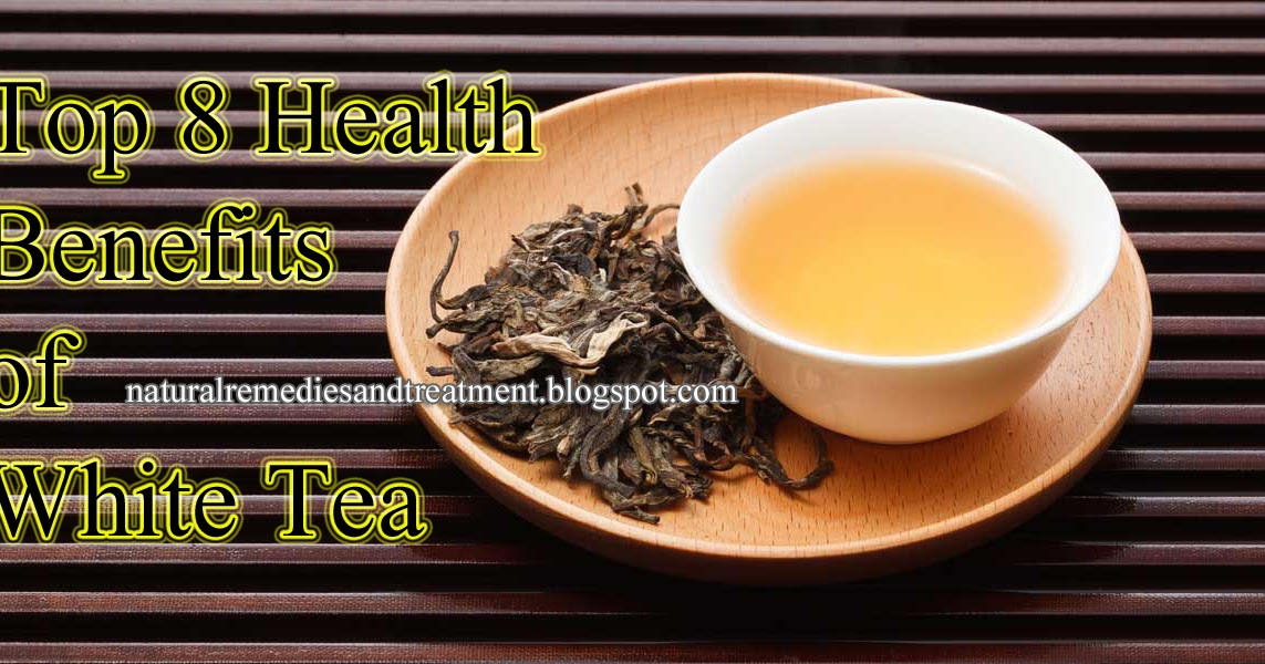 Top 8 Health Benefits of White Tea Natural Remedies And Treatment