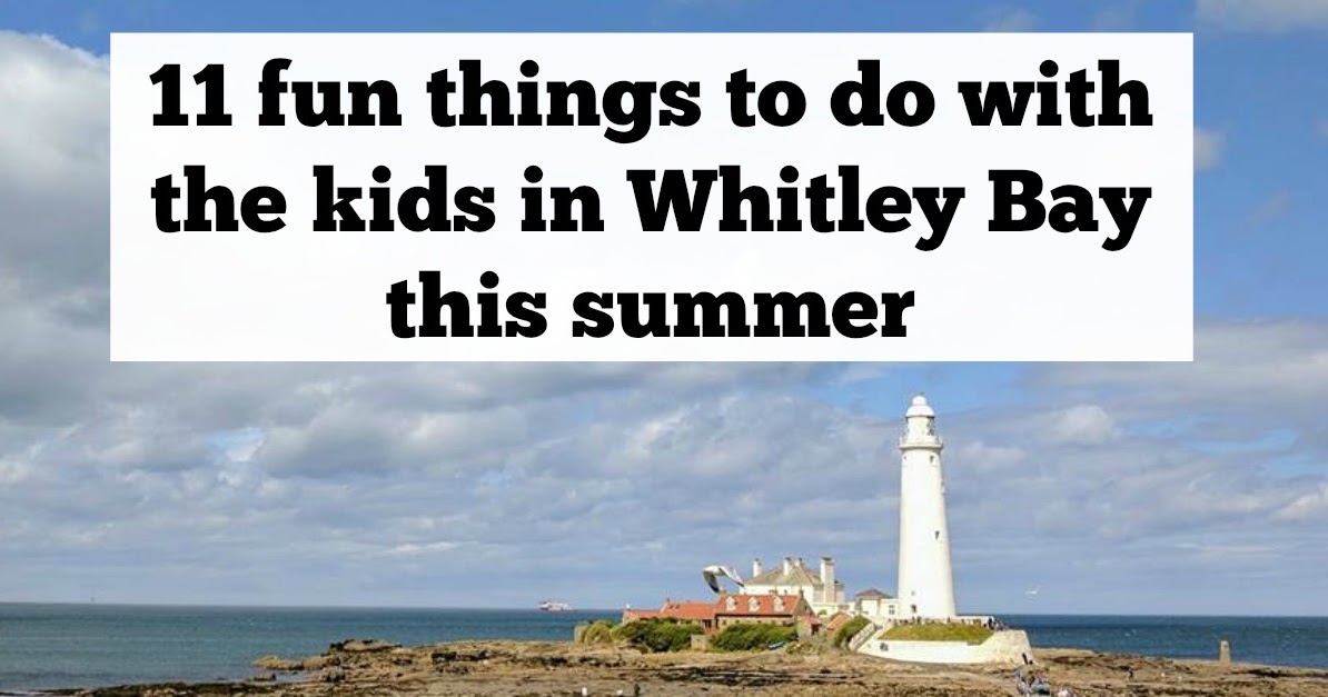11 fun things to do with the kids in Whitley Bay this summer North