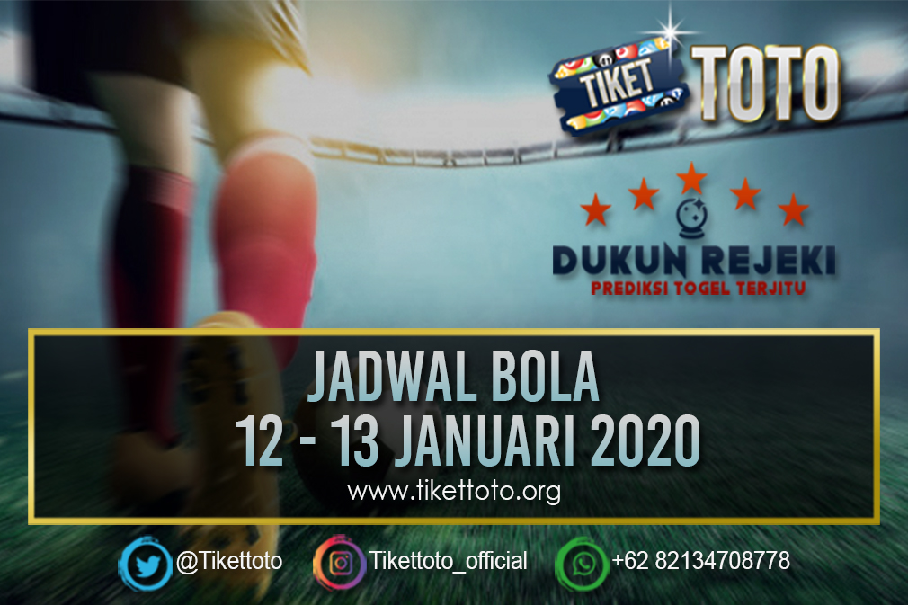 JADWAL BOLA TANGGAL 12 – 13 JANUARI 2020