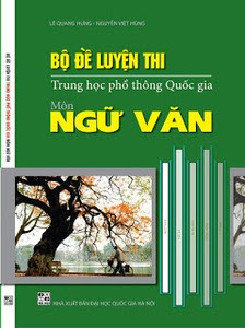 Bộ Đề Luyện Thi THPT Quốc Gia Môn Ngữ Văn - Lê Quang Hưng, Nguyễn Việt Hùng