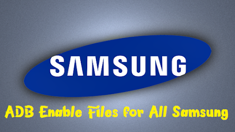 ADB Enable Files for Samsung latest