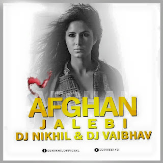 Download-AFGHAN-JALEBI-Remix-DJ-NIKhil-DJ-Vaibhav-Latest-remix-Songs