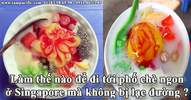 Làm thế nào để đi tới phố chè ngon ở Singapore mà không bị lạc đường ? Làm thế nào để đi tới phố chè ngon ở Singapore mà không bị lạc đường ?