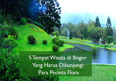 Inilah 5 Tempat Wisata di Bogor yang Harus Dikunjungi Para Pencinta Flora
