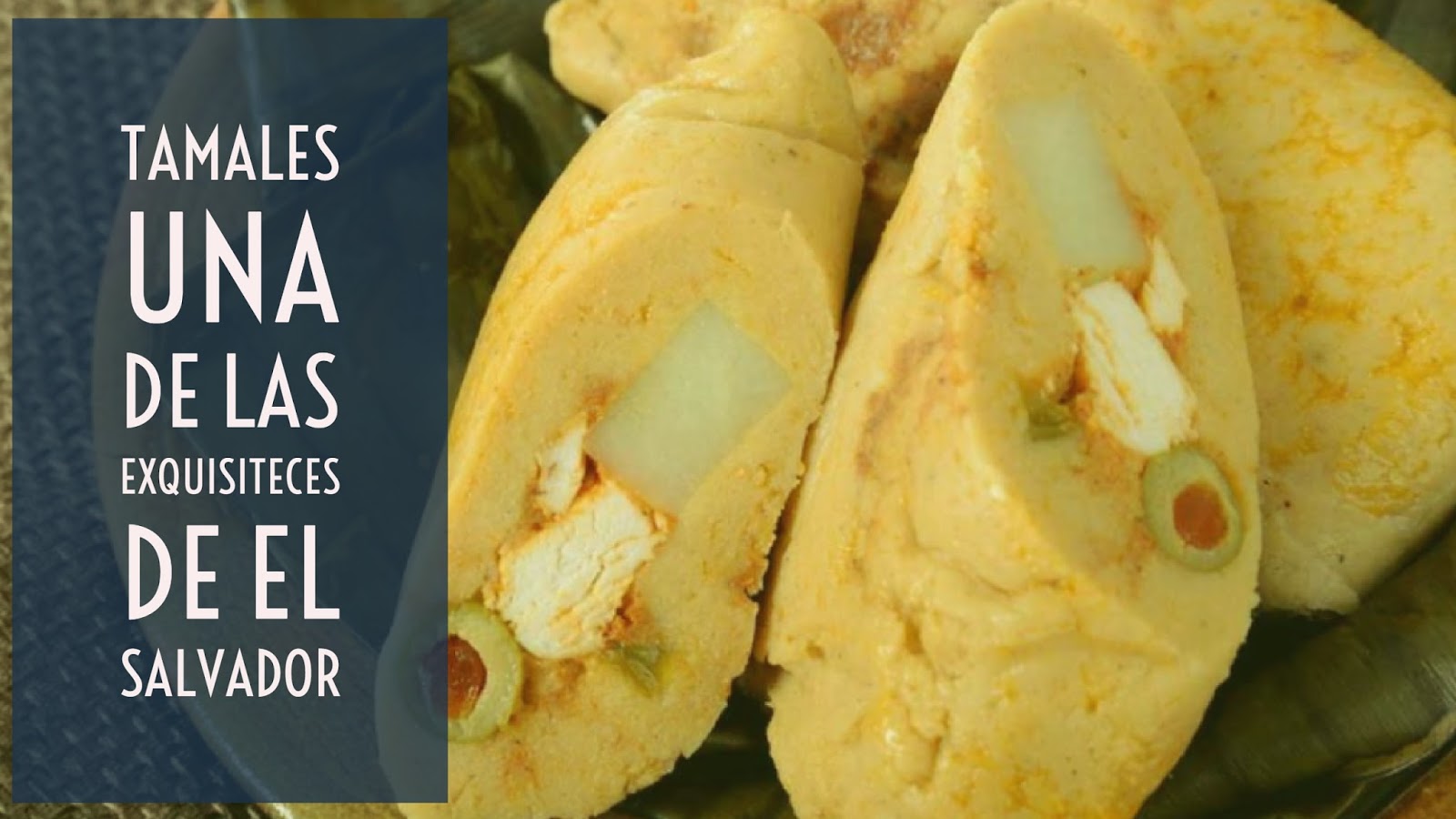 Tamales una de las Exquisiteces de El Salvador El Salvador Región Magica