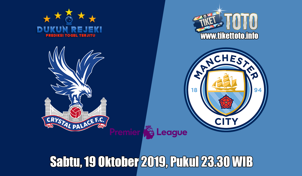 Prediksi Crystal Palace VS Manchester City 19 Oktober 2019