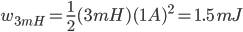 W_ {3mH} = \ frac {1} {2} (3mH) (1A) ^ 2 = 1,5 \, mJ