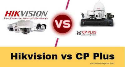 hikvision vs cpplus comparison