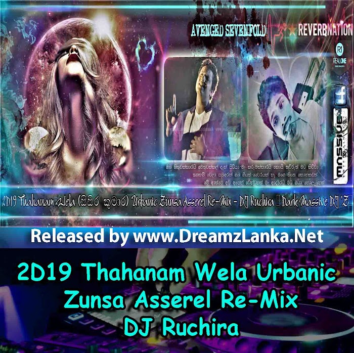 2D19 Thahanam Wela Urbanic Zunsa Asserel Re-Mix - DJ Ruchira