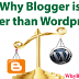 Blogger vs Wordpress - Why Blogger is better than Wordpress?