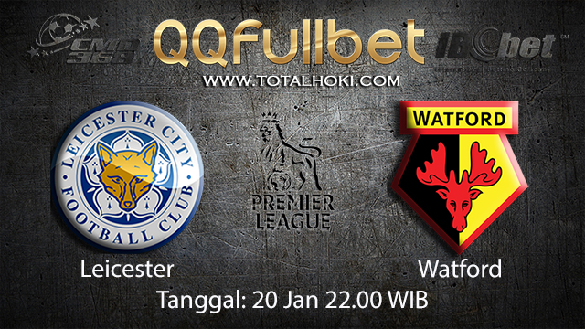 PREDIKSIBOLA - PREDIKSI TARUHAN BOLA LEICESTER VS WATFORD 20 JANUARI 2018 ( ENGLISH PREMIER LEAGUE )