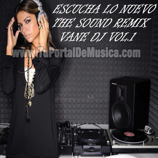 Vane Dj (The Sound Remix) Vol. 1 (2017) Vane Dj (The Sound Remix) Vol. 1 (2017)