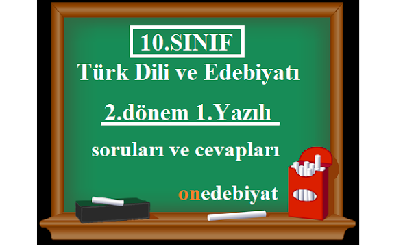 10.Sınıf Türk Dili ve Edebiyatı 2.Dönem 1.Yazılı Soruları