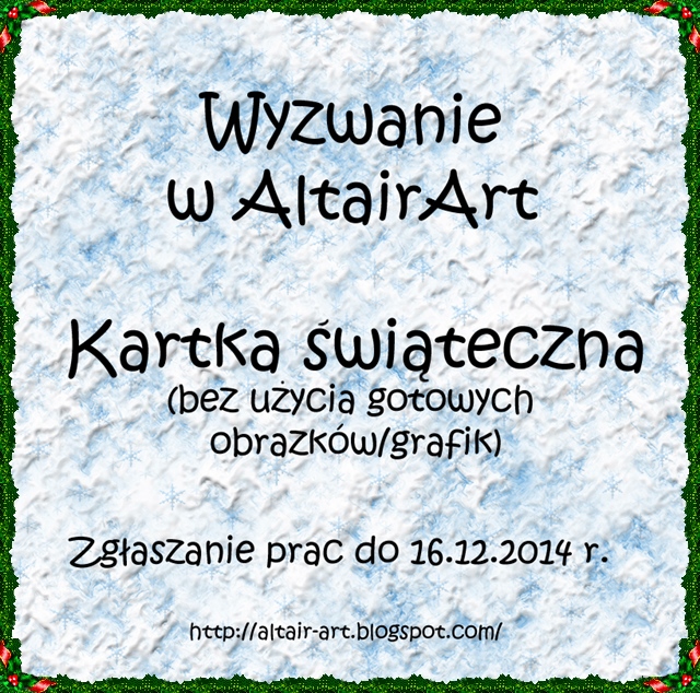 http://altair-art.blogspot.com/2014/11/wyzwanie-10-kartka-swiateczna.html