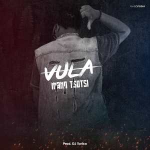 Mano Tsotsi - Vula (Prod. DJ Tarico) [BAIXAR MUSICA] DOWNLOAD MP3