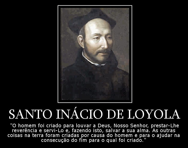 Blog do Ilivaldo Duarte FRASE DE SANTO INÁCIO de Loyola Blog do Ilivaldo Duarte FRASE DE SANTO INÁCIO de Loyola