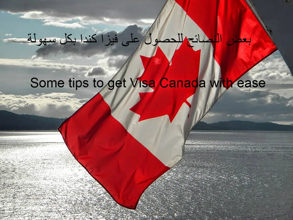 بعض النصائح للحصول على فيزا كندا بكل سهولة
