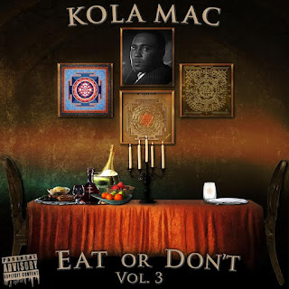 New Music: Kola Mac – Eat Or Don’t Vol.3