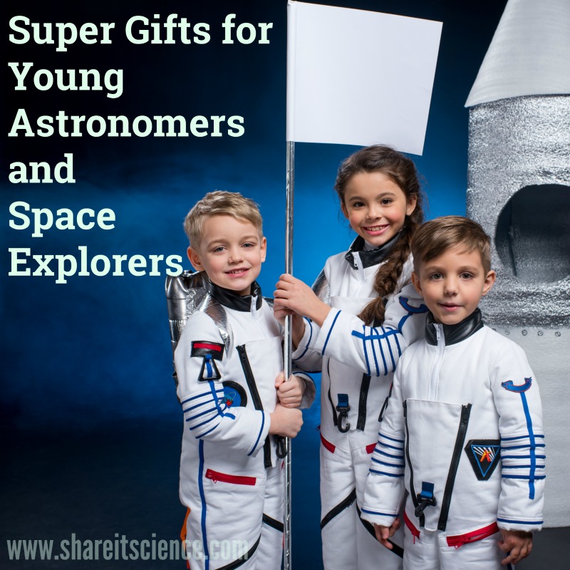 Share it! Science Gift Ideas for Young Astronomers and Space Explorers