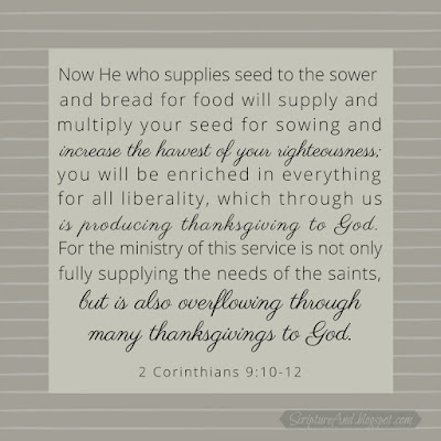 2 Corinthians 9:10-12 God supplies for you to produce an overflow of thanksgiving | scriptureand.blogspot.com