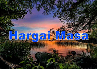 Hargai Masa Kerana Masa Adalah Umur Kita Hargai Masa Kerana Masa Adalah Umur Kita