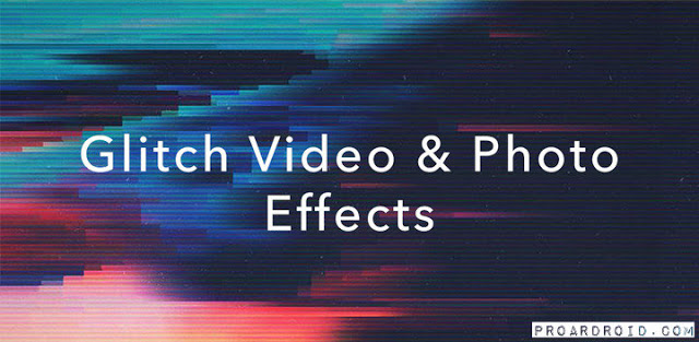Glitch Photo Editor افضل تطبيق لتعديل صور للأندرويد مجاناً Glitch Photo Editor افضل تطبيق لتعديل صور للأندرويد مجاناً