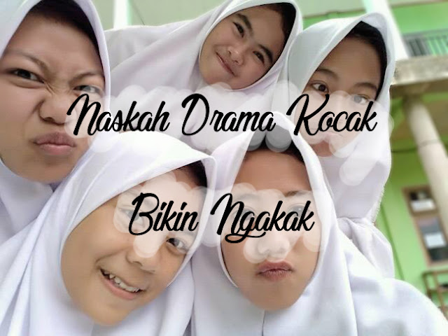NASKAH DRAMA LUCU BIKIN NGAKAK 6 ORANG Blog Anak Asemka NASKAH DRAMA LUCU BIKIN NGAKAK 6 ORANG Blog Anak Asemka