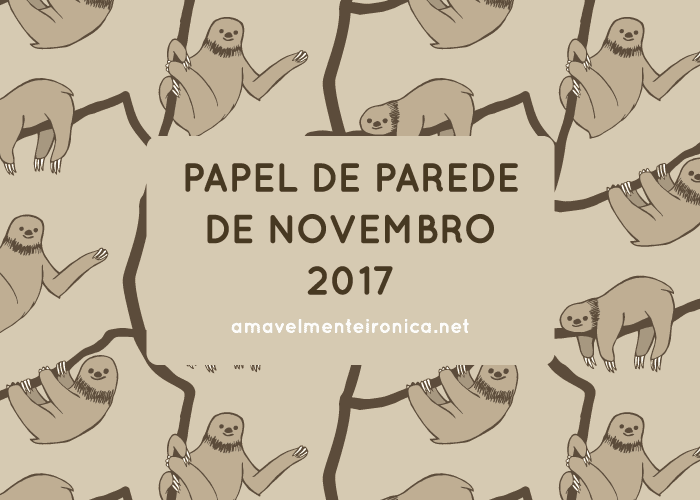Papel de Parede de Novembro (Preguiça-de-coleira) - Amavelmente Irônica Papel de Parede de Novembro (Preguiça-de-coleira) - Amavelmente Irônica
