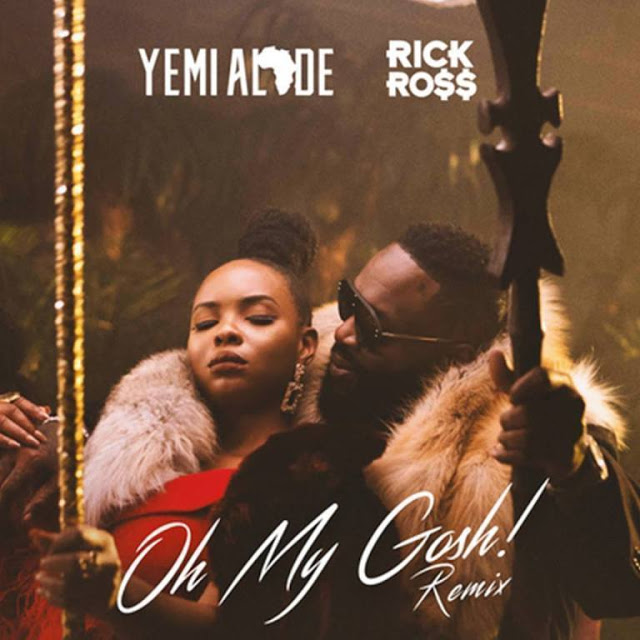 Yemi Alade ft. Rick Ross - Oh My Gosh Yemi Alade ft. Rick Ross - Oh My Gosh (Remix)