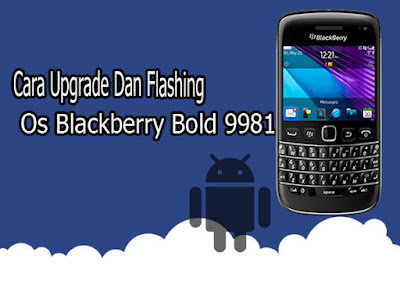 Tutorial Flash Blackberry Bold Bellagio - Cell Shava cara upgrade os blackberry onyx 2