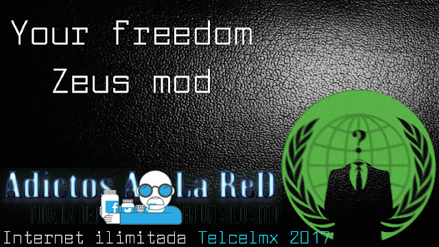 Conexión Telcel 2017 gratis ilimitada con Your freedom Zeus [APK] [MEGA]