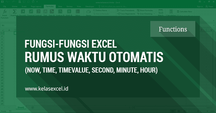 Fungsi Rumus Waktu Otomatis Pada Excel Fungsi Rumus Waktu Otomatis Pada Excel