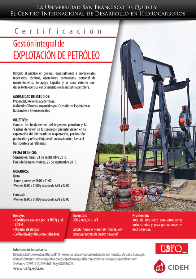 La USFQ y El Centro Internacional de Desarrollo en Hidrocarburos invita a la Certificación en Gestión Integral de Explotación de Petróleo, lunes 21 de septiembre