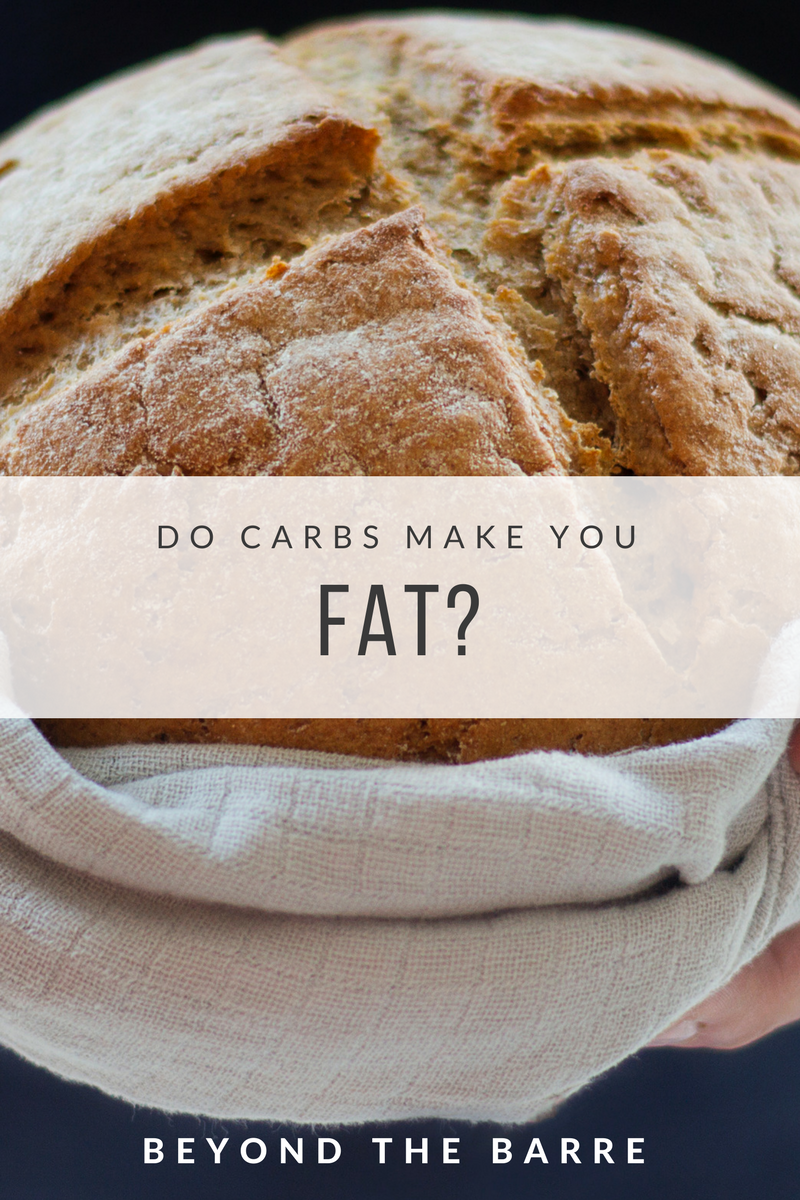Beyond the Barre Do Carbs Make You Fat?