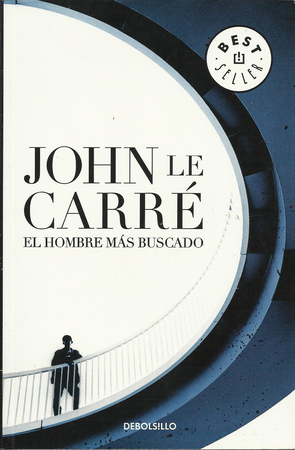 Lecturas privadas El hombre mas buscado John Le Carre Lecturas privadas El hombre mas buscado John Le Carre
