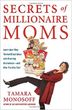 Secrets of Millionaire Moms--Learn How They Turned Great Ideas into Booming Businesses, by Tamara M