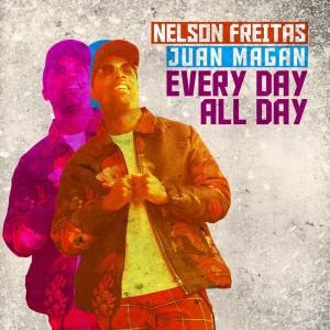 Nelson Freitas & Juan Magan Nelson Freitas & Juan Magan – Every Day All Day