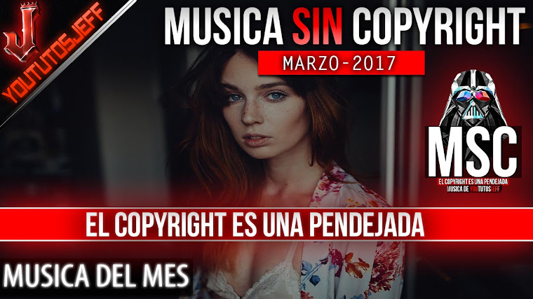 Música sin copyright | Marzo - 2017 | ElCopyrightEsUnaPendejada