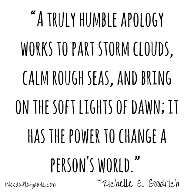 "A truly humble apology works to part storm clouds..." - Goodrich